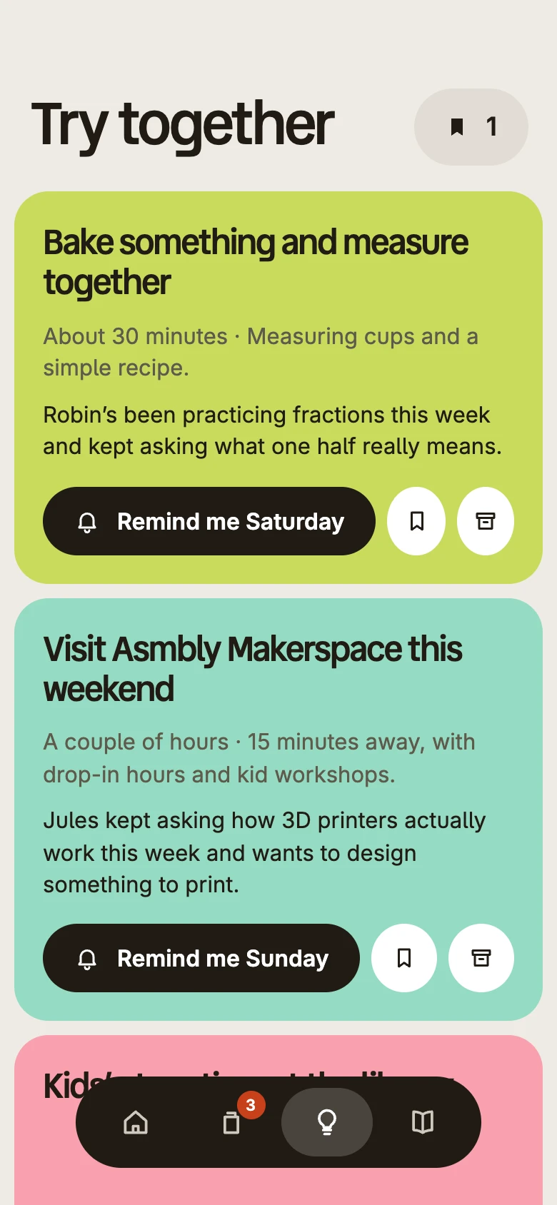 The Kale grown-up app Try together ideas: bake something and measure together, and visit Asmbly Makerspace this weekend.